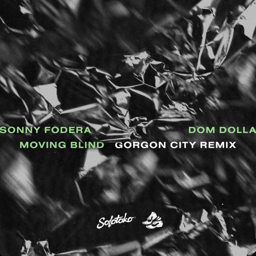 Moving Blind (Gorgon City Remix) - Sonny Fodera & Dom Dolla