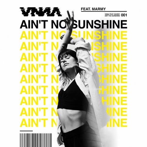 Ain t No Sunshine - VNNA, Marmy