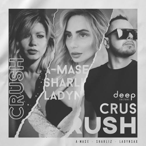 Crush - A-Mase, Sharliz, Ladynsax