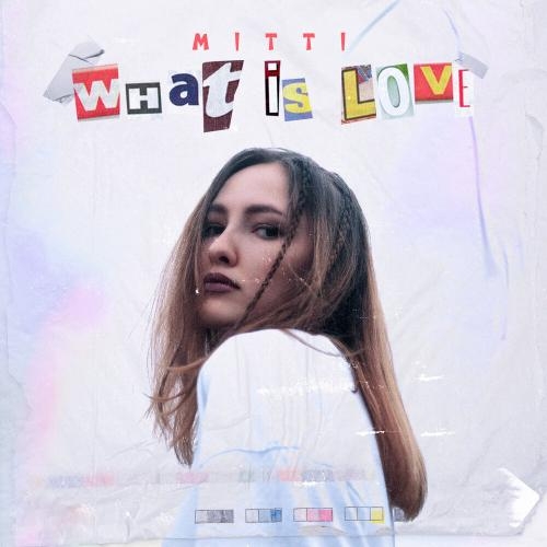 What Is Love - MITTI