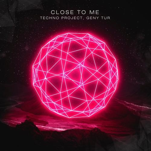 Close to Me - Techno Project, Geny Tur