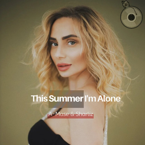 This Summer I'm Alone (Radio Mix) - A-mase & Sharliz