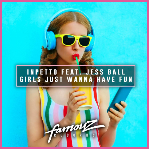 Girls Just Wanna Have Fun - Inpetto feat. Jess Ball