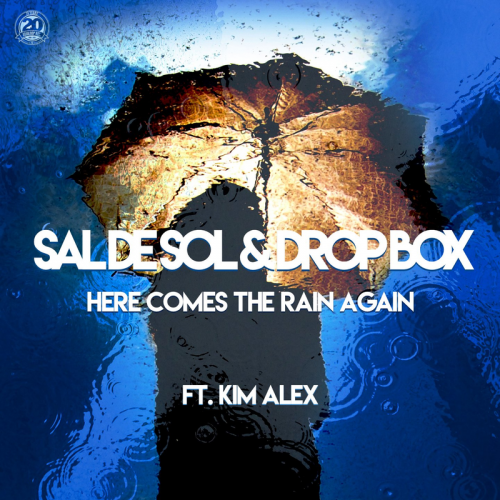 Here Comes the Rain Again - Sal De Sol & Drop Box feat. Kim Alex