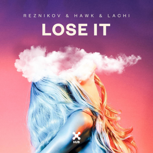 Lose It - Reznikov & Hawk & Lachi