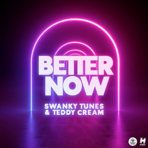 Better Now - Swanky Tunes & Teddy Cream