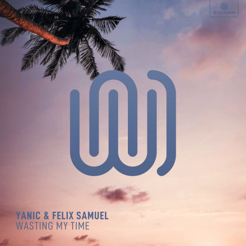 Wasting My Time - Yanic & Felix Samuel