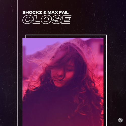 Close - Shockz & Max Fail