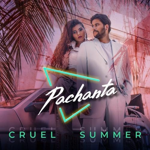 Cruel Summer - Pachanta