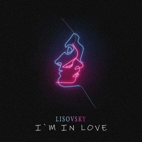 I Am in Love - LISOVSKY