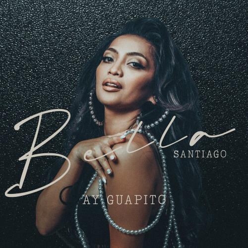 Ay Guapito - Bella Santiago