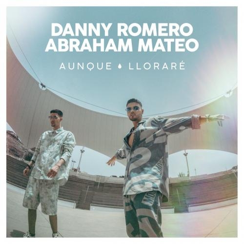 Aunque Llorare - Danny Romero feat. Abraham Mateo
