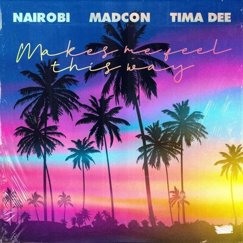 Makes Me Feel This Way - Nairobi feat. Madcon & Tima Dee