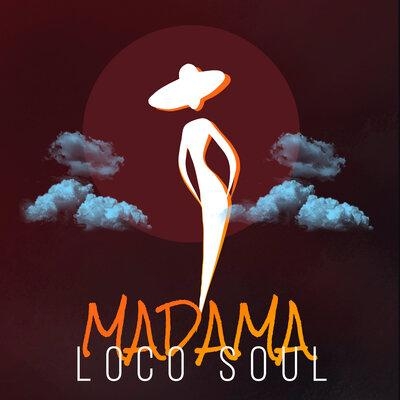 Madama - LocoSoul