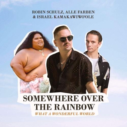 Somewhere Over the Rainbow (What a Wonderful World) - Robin Schulz & Alle Farben feat. Israel Kamakawiwoole