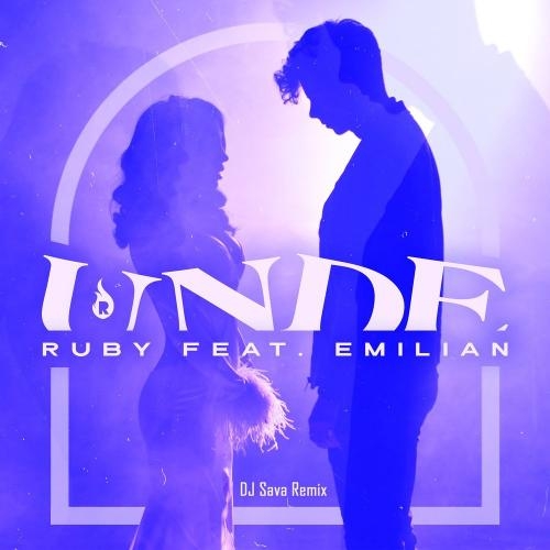 Unde (DJ Sava Remix) - Ruby feat. Emilian