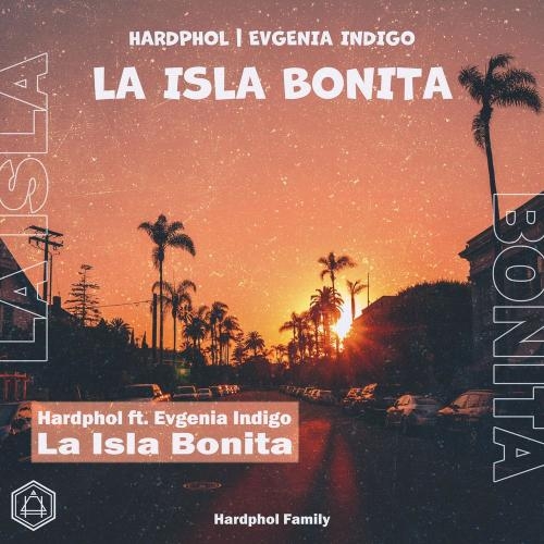 La Isla Bonita - Hardphol feat. Evgenia Indigo