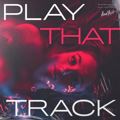 Play That Track - Blinded Hearts & Lucifer