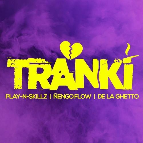 Tranki - Play-N-Skillz feat. NENGO FLOW x De La Ghetto