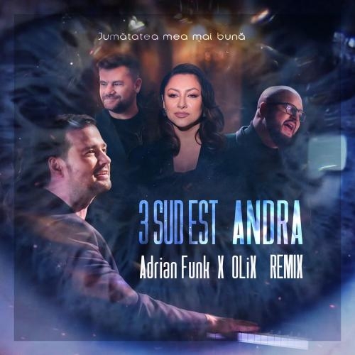 Jumatatea Mea Mai Buna (Adrian Funk X OLiX Remix) - 3 Sud Est feat. Andra