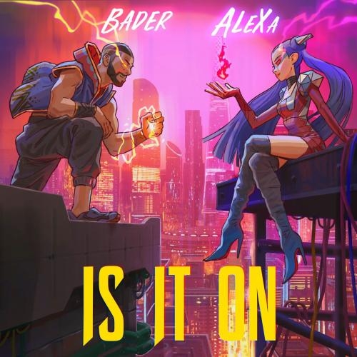 Is It On - Alexa feat. Bader AlShuaibi