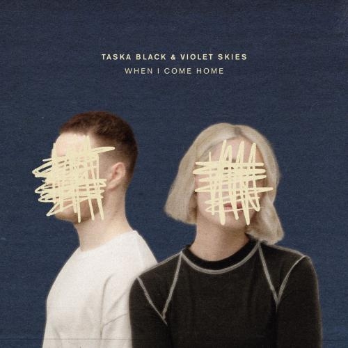 When I Come Home - Taska Black feat. Violet Skies