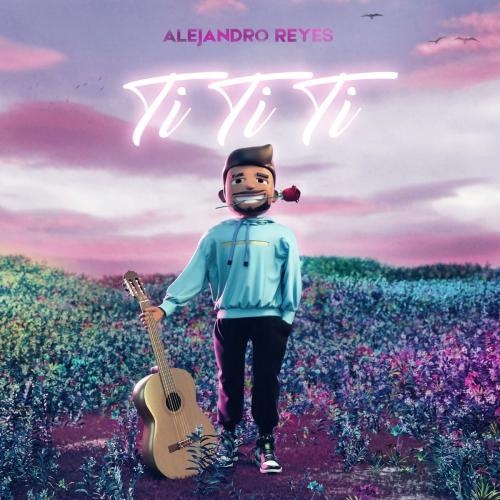 Ti Ti Ti - Alejandro Reyes