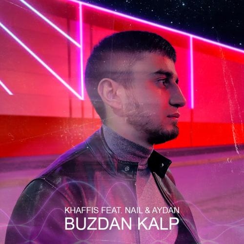 Buzdan Kalp - Khaffis feat. Nail & Aydan
