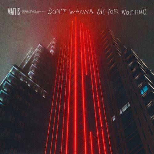 Dont Wanna Die For Nothing - Mattis