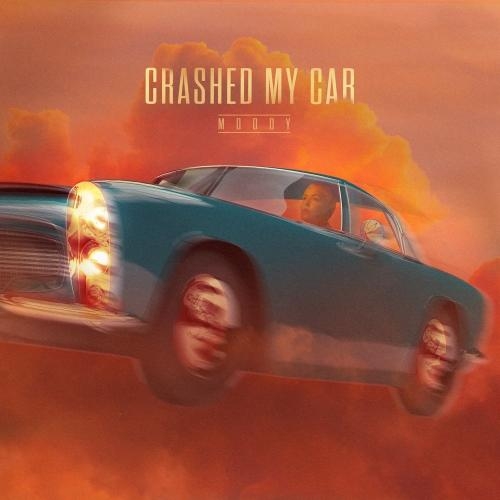 Crashed My Car - Moody