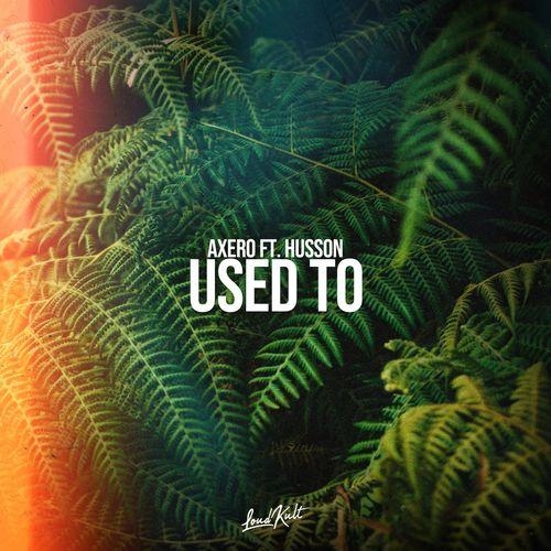 Used To - Axero feat. Husson