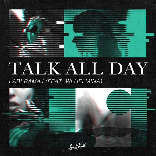 Talk All Day - Labi Ramaj feat. WLHELMINA
