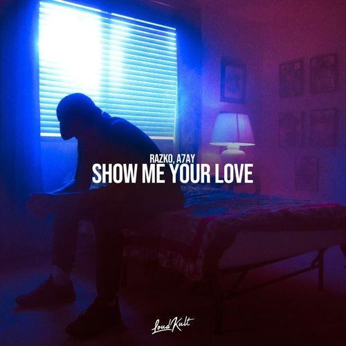 Show Me Your Love - Razko & A7AY