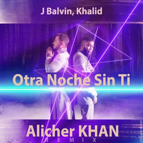 Otra Noche Sin Ti - J. Balvin, Khalid