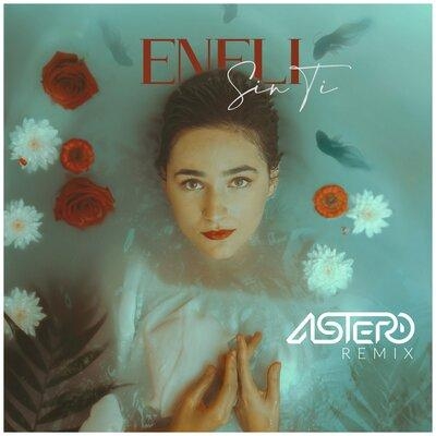 Sin Ti (Astero Remix) - Eneli
