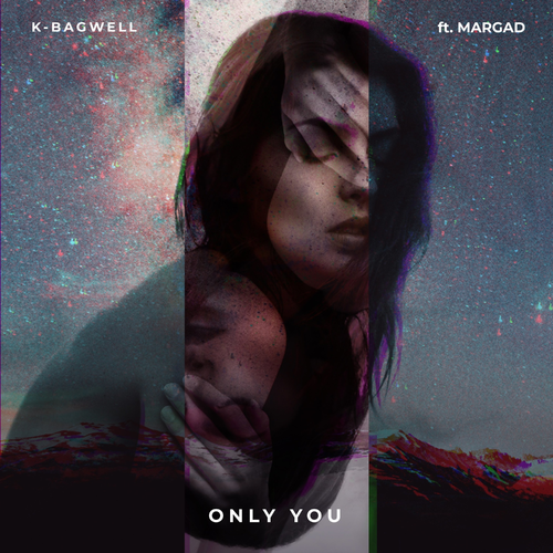 Only You - K-Bagwell feat. Margad