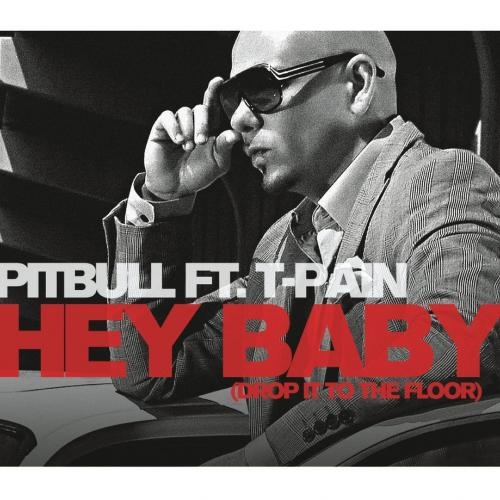 Hey Baby (Drop It to the Floor) - Pitbull feat. T-Pain