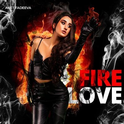 Fire Love - Anet Fadeeva