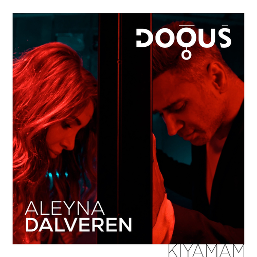 Kıyamam - Dogus & Aleyna Dalveren