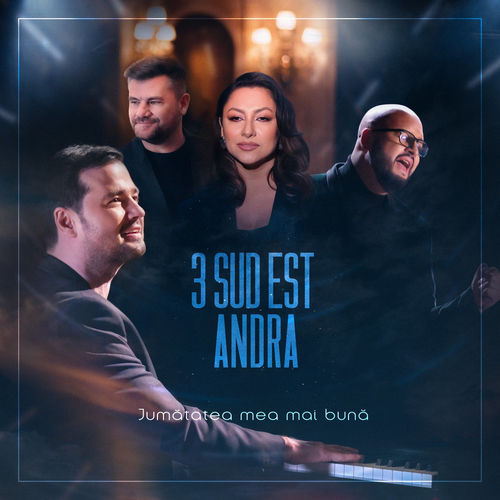 Jumătatea mea mai bună - 3 Sud Est & Andra