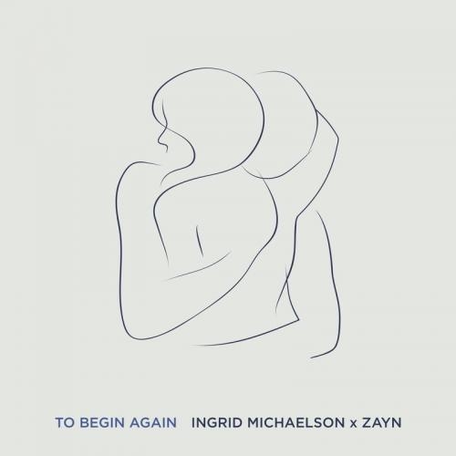 To Begin Again - Ingrid Michaelson feat. ZAYN