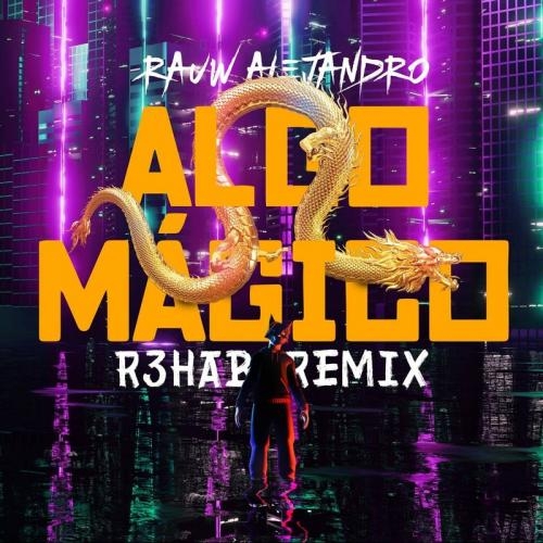 Algo Magico (R3hab Remix) - Rauw Alejandro