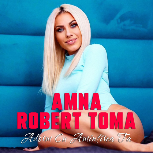 Adorm Cu Amintirea Ta - Amna & Robert Toma