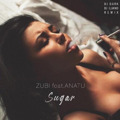 Sugar (feat. Anatu) (Dj Dark & Dj Iljano Remix) - Zubi
