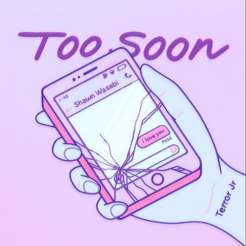 Too Soon - Terror Jr & Shawn Wasabi