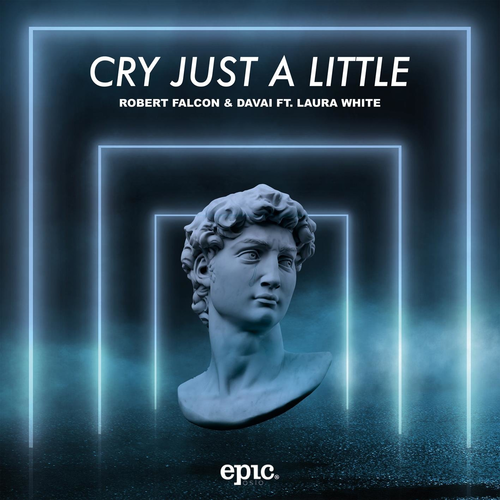 Cry Just A Little - Robert Falcon & Davaï & Laura White