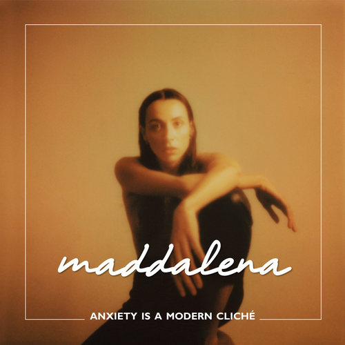 Anxiety Is A Modern Cliché - Maddalena