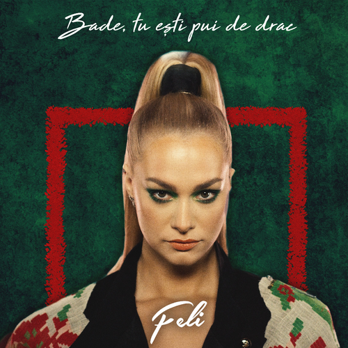 Bade, Tu Ești Pui De Drac - Feli