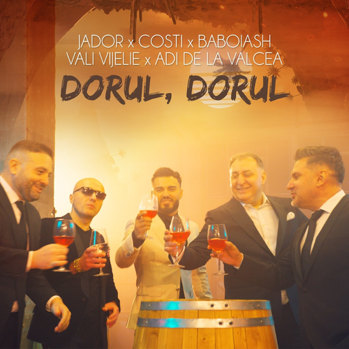 Dorul, Dorul - Jador & Costi & Baboiash & Vali Vijelie & Adi De La Valcea