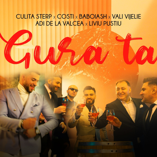 Gura Ta - Culita Sterp & Costi & Baboiash & Vali Vijelie & Adi De La Valcea & Liviu Pustiu